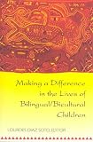 Making a Difference in the Lives of Bilingual/Bicultural Children (Counterpoints: Studies in the Postmodern Theory of Education)