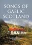 Songs Of Gaelic Scotland