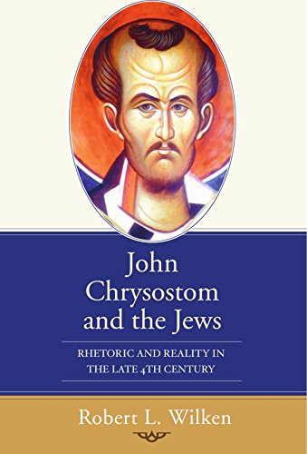 John Chrysostom and the Jews : Rhetoric and Reality in the Late 4th Century