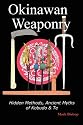 Okinawan Weaponry, Hidden Methods, Ancient Myths of Kobudo & Te