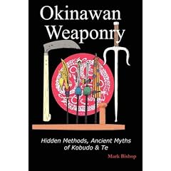Okinawan Weaponry, Hidden Methods, Ancient Myths of Kobudo & Te
