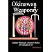 Okinawan Weaponry, Hidden Methods, Ancient Myths of Kobudo & Te