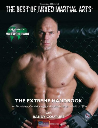 the best of mixed martial arts the extreme handbook on techniques conditioning and the smash mouth world of