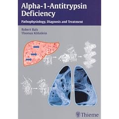 Alpha-1-Antitrypsin Deficiency: Pathophysiology, Diagnosis and Treatment by Robert Bals and Thomas Kohnlein