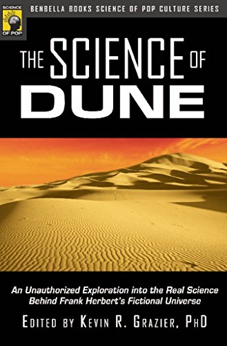 The Science of Dune: An Unauthorized Exploration into the Real Science Behind Frank Herbert's Fictional Universe (Psychology of Popular Culture)