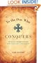 To the One Who Conquers: 50 Daily Meditations on the Seven Letters of Revelation 2-3