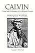 Calvin: Origins and Development of His Religious Thought