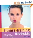 Fitness-Training f�rs Gesicht: Gymnastik statt Lifting: So bleibt Ihre Haut sch�n und jung
