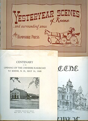 Yesteryear Scenes Of Keene. PLUS Cheshire Railroad Centenary PLUS Keene Public Library. 3 Items
