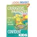 Courageous Parents, Confident Kids: Letting Go So You Both Can Grow