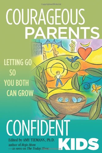 Courageous Parents Confident Kids: Can Grow