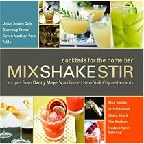 Mix Shake Stir: Recipes from Danny Meyer's Acclaimed New York City Restaurants