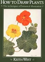 How to Draw Plants: The Techniques of Botanical Illustration How to Draw Plants: The Techniques of Botanical Illustration