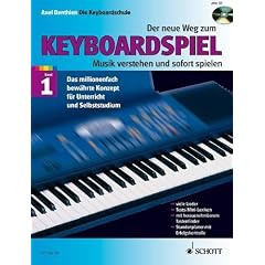 Axel Benthien: Der neue Weg zum Keyboardspiel Band 1 (+CD) - Die Keyboardschule f�r alle einmanualigen Modelle mit Begleitautomatik und Rhythmusger�t, f�r den Einstieg ins Tastenspiel, f�r Unterricht und Selbststudium - Musik verstehen und sofort spielen - Noten/sheet music