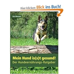 Mein Hund is(s)t gesund!: Der Hundeern�hrungs-Ratgeber