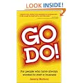 Go Do!: For People Who Have Always Wanted to Start a Business