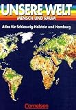 Unsere Welt. Atlas f�r Schleswig Holstein und Hamburg