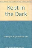 Kept in the dark : the denial to Bomber Command of vital ULTRA and other intelligence information during World War II