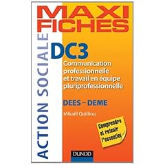 Maxi fiches DC3 - Communication professionnelle et travail en �quipe pluriprofessionnelle-DEES, DEME