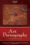 Art and pornography : philosophical essays