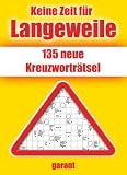 Keine Zeit für Langeweile 1: 124 neue Kreuzworträtsel