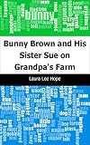 Bunny Brown and His Sister Sue on Grandpa's Farm