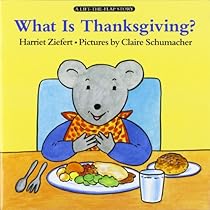 What Is Thanksgiving? (Lifft-The-Flap Story) What Is Thanksgiving? (Lifft-The-Flap Story)