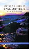 Around the Shores of Lake Superior: A Guide to Historic Sites