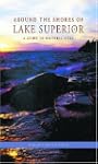 Around the Shores of Lake Superior: A...