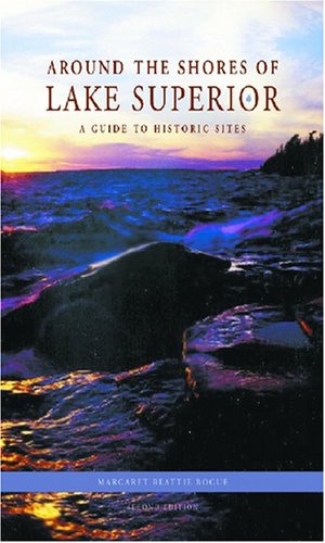 Around the Shores of Lake Superior: A Guide to Historic Sites