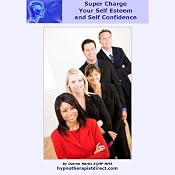 Super Charge Your Self Esteem & Self Confidence: Improve Your Confidence and Fulfil Your Potential | [Darren Marks]