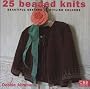 25 Beaded Knits: Beautiful Beaded Knits in Stylish Colours
