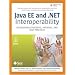 Java EE and .NET Interoperability: Integration Strategies, Patterns, and Best Practices
