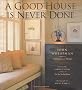 Good House Is Never Done