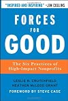 Forces for Good: The Six Practices of High-Impact Nonprofits (J-B US non-Franchise Leadership)