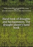 Hand book of draughts and backgammon. The draught players hand book