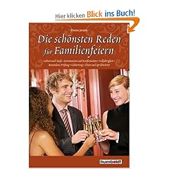 Die sch�nsten Reden f�r Familienfeiern: Geburt & Taufe, Kommunion & Konfirmation, Vollj�hrigkeit, Bestandene Pr�fung, Geburtstag u.v.m