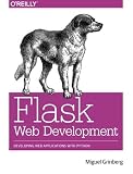 Flask Web Development: Developing Web Applications with Python by Miguel Grinberg (18-May-2014) Paperback