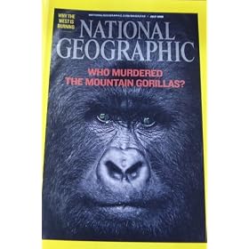 National Geographic July 2008 Who Murdered the Mountain Gorillas ?