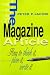 The Magazine Article: How to Think It, Plan It, Write It by Peter Jacobi