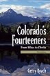 Colorado's Fourteeners, 3rd Ed.: From Hikes to Climbs