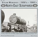Steam memories: 1950's - 1960's. No. 19, North East scrapyards : including Clayton Davie; Ellis Metals; Hughes, Bolckows; W. Willoughby & Darlington works