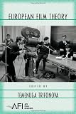 European Film Theory (AFI Film Readers)