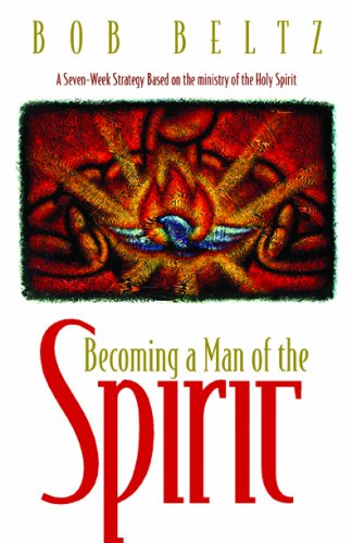 Becoming a Man of the Spirit: A Seven-Week Strategy Based on the Ministry of the Holy Spirit under Pneumatology in The Books Store