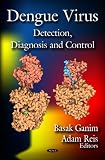 Dengue Virus: Detection, Diagnosis and Control (Virology Research Progress)
