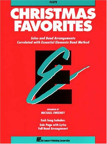 Essential Elements Christmas Favorites - Flute: Solos and Band Arrangements Correlated with Essential Elements Band Method