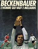 Franz Beckenbauer: Lhomme qui vaut 2 milliards (Collection Les Grands du sport)