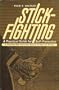 Stickfighting: A Practical Guide for Self-Protection