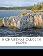 A Christmas Carol in Prose;