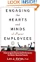 Engaging the Hearts and Minds of All Your Employees:  How to Ignite Passionate Performance for Better Business Results